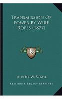 Transmission of Power by Wire Ropes (1877)