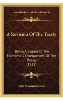 A Revision Of The Treaty: Being A Sequel To The Economic Consequences Of The Peace (1922)(English)