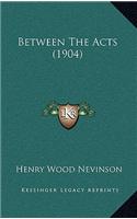Between the Acts (1904)