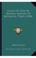 Songs Of Zion By Hebrew Singers Of Mediaeval Times (1894)