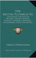 The British Plutarch V6: Containing The Lives Of The Most Eminent Divines, Patriots, Statesmen, Warriors, Philosophers, Poets, And Artists Of Great Britain And Ireland (1816