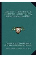 Dan. Wyttenbachii Brevis Descriptio Institutiontum Metaphysicarum (1826)