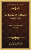 The Record Of A Quaker Conscience