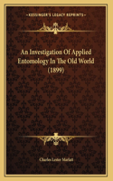 An Investigation Of Applied Entomology In The Old World (1899)
