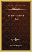 Le Prose Morali (1899): (Italian)