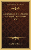 Anwendungen Der Dynamik Auf Physik Und Chemie (1890): (German)