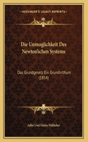 Die Unmoglichkeit Des Newton'schen Systems: Das Grundgesetz Ein Grundirrthum (1854)