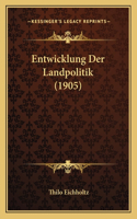 Entwicklung Der Landpolitik (1905): (German)