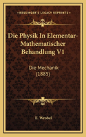 Die Physik In Elementar-Mathematischer Behandlung V1: Die Mechanik (1885)