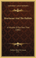 Heartsease And The Rabbits: A Fairytale Of Our Own Time (1882)