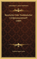 Bayerischer Oder Norddeutscher Civilprozessentwurf? (1869)