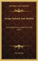 Sveriges Hednatid, Samt Medeltid: Forra Skedet Fran Ar 1060 Till Ar 1350 (1877)