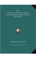 The Physical Basis of Mind and Morals