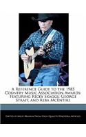 A Reference Guide to the 1985 Country Music Association Awards: Featuring Ricky Skaggs, George Strait, and Reba McEntire