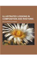 Illustrated Lessons in Composition and Rhetoric