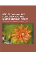 Reflections on the Formation and the Distribution of Riches