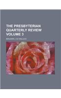 The Presbyterian Quarterly Review Volume 3