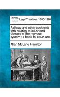 Railway and Other Accidents with Relation to Injury and Disease of the Nervous System: A Book for Court Use.(English)