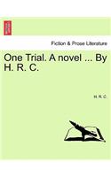 One Trial. a Novel ... by H. R. C.