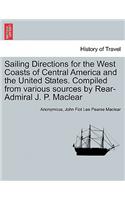 Sailing Directions for the West Coasts of Central America and the United States. Compiled from various sources by Rear-Admiral J. P. Maclear