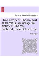 The History of Thame and Its Hamlets, Including the Abbey of Thame, Prebend, Free School, Etc.: (English)