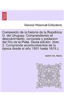 Compendio de la historia de la República O. del Uruguay. Comprendiendo el descubrimiento, conquista y poblacion del Río de la Plata. Tomo Tercero, Primera edición.
