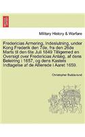 Fredericias Armering, Indeslutning, Under Kong Frederik Den 7de, Fra Den 26de Marts Til Den 6te Juli 1849 Tilligemed En Oversigt Over Fredericias Anlaeg, AF Dens Beleiring I 1657, Og Dens Kastels Indtagelse AF de Allierede I Aaret 1659.: (Dutch)