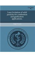 Laser Levitation of Solid Particles for Combustion and Gasification Applications