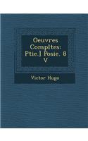 Oeuvres Completes: Ptie. Po Sie. 8 V