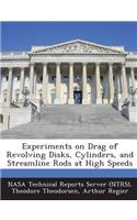 Experiments on Drag of Revolving Disks, Cylinders, and Streamline Rods at High Speeds