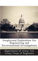 Geophysical Exploration for Engineering and Environmental Investigations