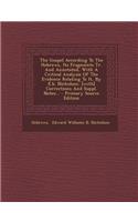 The Gospel According to the Hebrews, Its Fragments Tr. and Annotated, with a Critical Analysis of the Evidence Relating to It, by E.B. Nicholson. [With] Corrections and Suppl. Notes... - Primary Source Edition