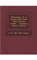 Ethnology of A-Kamba and Other East African Tribes - Primary Source Edition