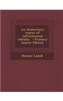 An Elementary Course of Infinitesimal Calculus - Primary Source Edition