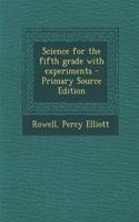 Science for the Fifth Grade with Experiments - Primary Source Edition