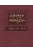 Voyage A L'Ouest Des Monts Alleghanys, Dans Les Etats de L'Ohio, Du Kentucky Et Du Tennessee, Et Retour a Charleston Par Les Hautes Carolines - Primary Source Edition