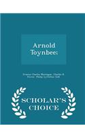 Arnold Toynbee; - Scholar's Choice Edition
