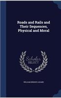 Roads and Rails and Their Sequences, Physical and Moral