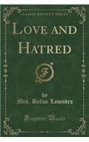 Love and Hatred (Classic Reprint)