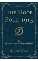 The Hoop Pole, 1915 (Classic Reprint): (English)