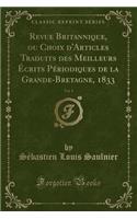 Revue Britannique, Ou Choix d'Articles Traduits Des Meilleurs Ã?crits PÃ©riodiques de la Grande-Bretagne, 1833, Vol. 1 (Classic Reprint)