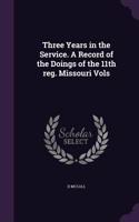 Three Years in the Service. A Record of the Doings of the 11th reg. Missouri Vols: (English)