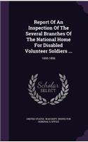 Report Of An Inspection Of The Several Branches Of The National Home For Disabled Volunteer Soldiers ...