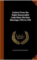Letters From the Right Honourable Lady Mary Wortley Montagu 1709 to 1762: (English)