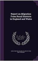 Report on Migration From Rural Districts in England and Wales: (English)