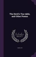 The Devil's Tea-Table, and Other Poems