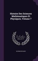 Histoire Des Sciences Mathématiques Et Physiques, Volume 7: (English)
