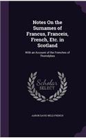 Notes On the Surnames of Francus, Franceis, French, Etc. in Scotland