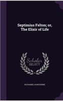 Septimius Felton; Or, the Elixir of Life