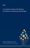 A Comparative Study of the Business Environment in Hong Kong and Shanghai: (English)